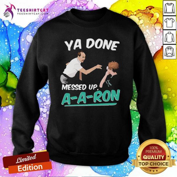 good-ya-done-messed-up-a-a-ron-sweatshirt-600x600-1.jpg