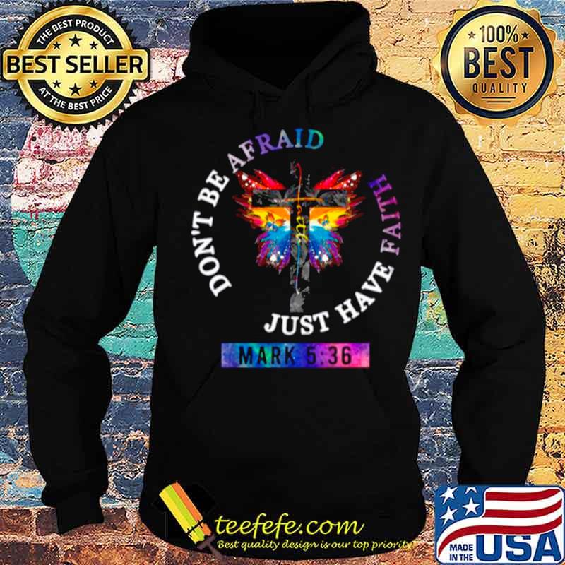 Got And Butterfly Dont Be Afraid Just Have Faith Hoodie Got And Butterfly Dont Be Afraid Just Have Faith Hoodie