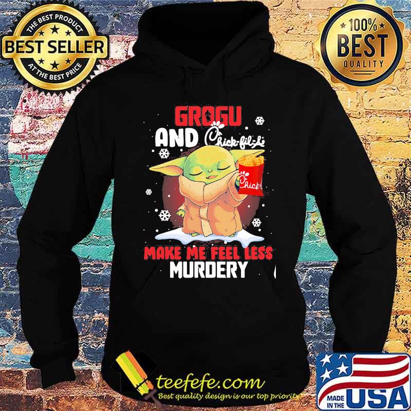 Grogu And Chick Fil Life Make Me Feel Less Murder Xmas Shirt Hoodie Grogu And Chick Fil Life Make Me Feel Less Murder Xmas Shirt Hoodie