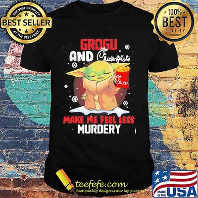 Grogu And Chick Fil Life Make Me Feel Less Murder Xmas Shirt