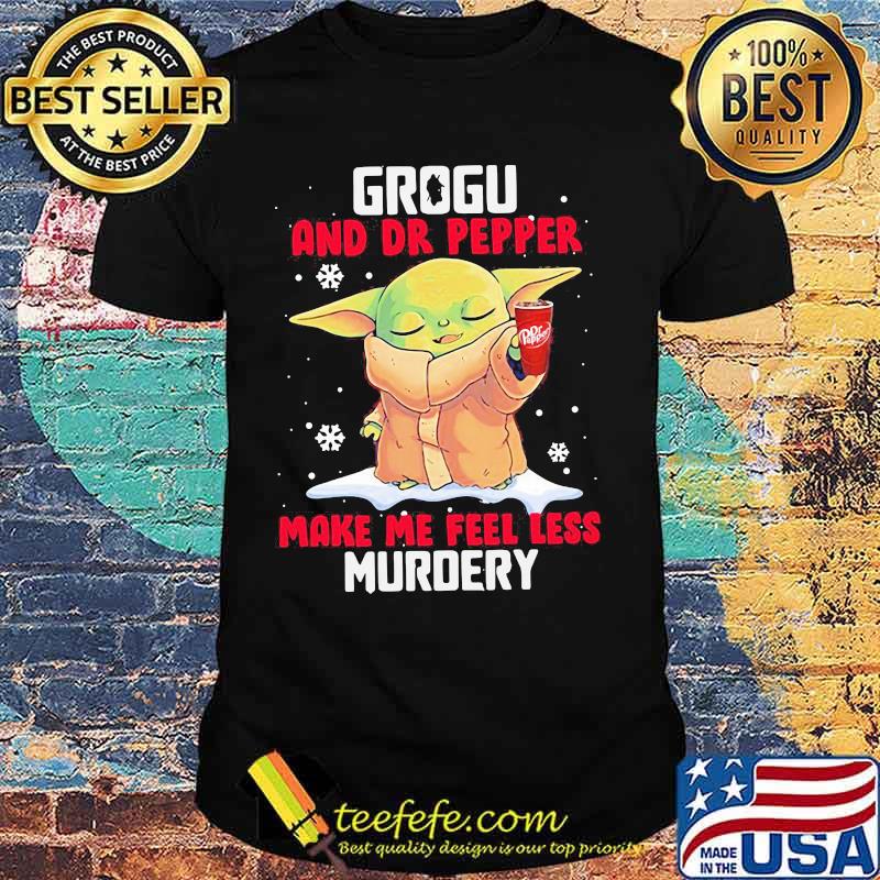 Grogu And Dr Pepper Make Me Feel Less Murder Snow Shirt