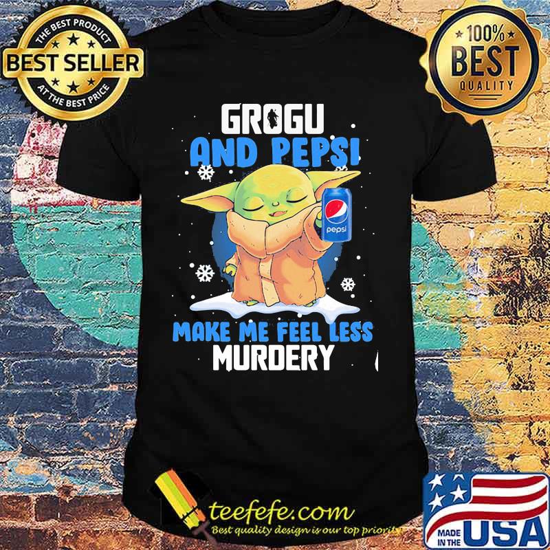 Grogu And Pepsi Make Me Feel Less Murder Baby Yoda Merry Xmas Shirt