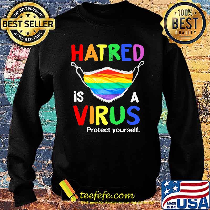 Hatred Is A Virus Protect Yourself Mask LGBT Shirt Sweater Hatred Is A Virus Protect Yourself Mask LGBT Shirt Sweater