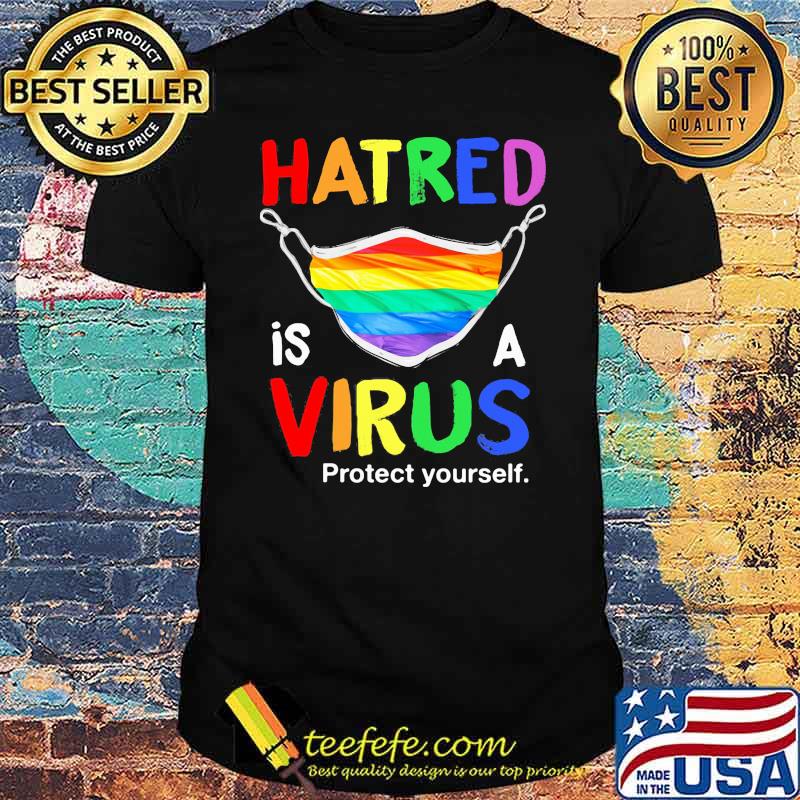 Hatred Is A Virus Protect Yourself Mask LGBT Shirt