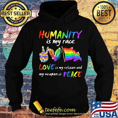 Humanity Is My Race Love Is My Religion And My Weapon Is Peace Heart Flag Lgbt Shirt