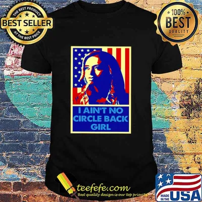 I aint no circle back girl kayleigh mcenany vintage retro shirt