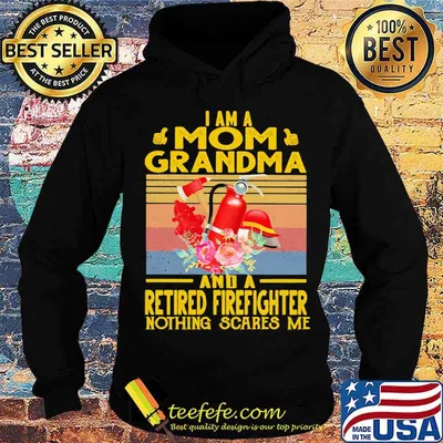 I Am A Mom Grandma And A Retired Firefighter Nothing Scares Me Flowers Vintage Shirt