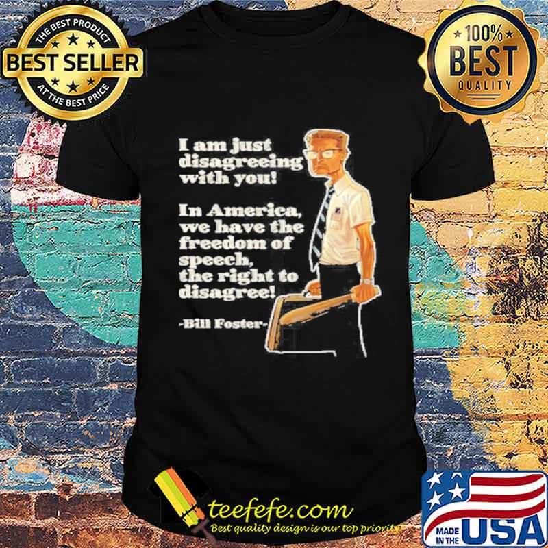 I am just disagreeing with you in american we have the freedom of speech shirt I am just disagreeing with you in american we have the freedom of speech shirt