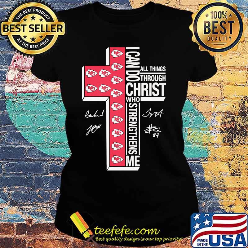 I Can Do Christ Who Strengthens Me All Things Through Kansas City Chiefs Football God Shirt Ladies tee I Can Do Christ Who Strengthens Me All Things Through Kansas City Chiefs Football God Shirt Ladies tee