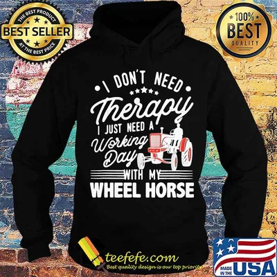 I Don’t Need Therapy I Just Need A Working Day With My Wheel Horse Tractor Shirt