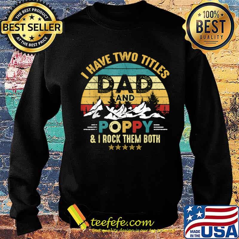 I Have Two Titles Dad And Poppy Fathers Day Sweater I Have Two Titles Dad And Poppy Fathers Day Sweater