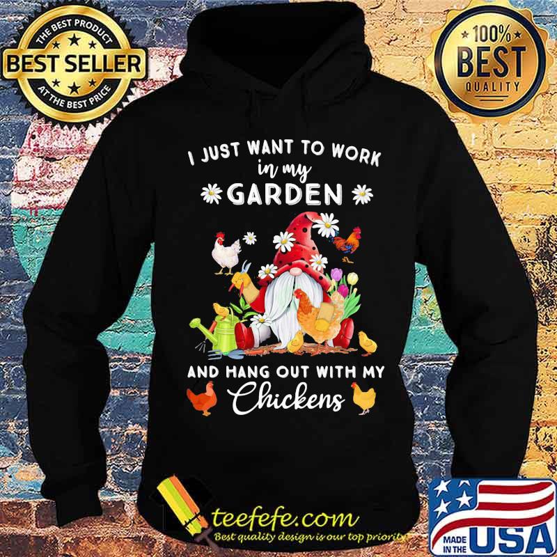 I Just Want To My Work In My Garden And Hang Out With My Chickens Drawf Shirt