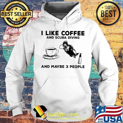 I Like Coffee And Scuba Diving And Maybe Three People Shirt