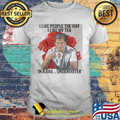 I Like People The Way I Like My Tea In A Bag Underwater Shirt