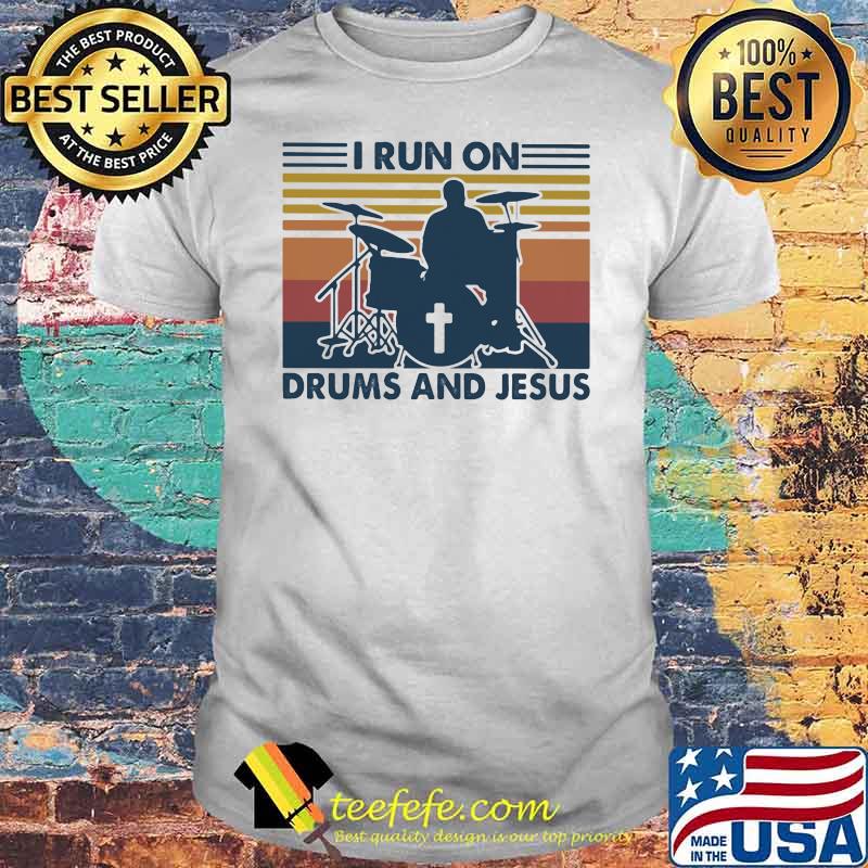 I Run On Drums And Jesus Vintage Shirt