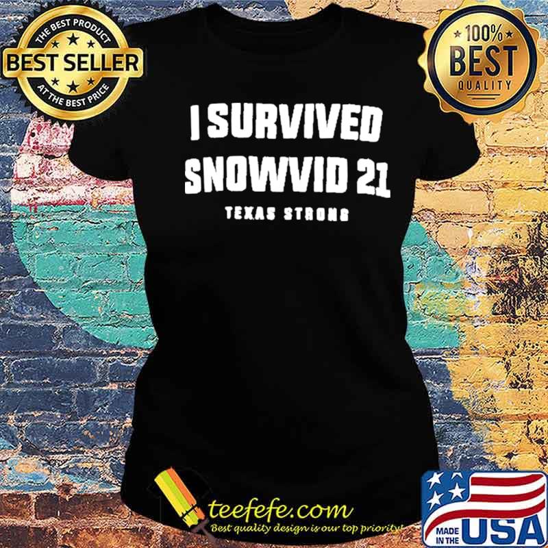 I survived Snowvid 21 Texas Strong 2021 s Ladies tee I survived Snowvid 21 Texas Strong 2021 s Ladies tee