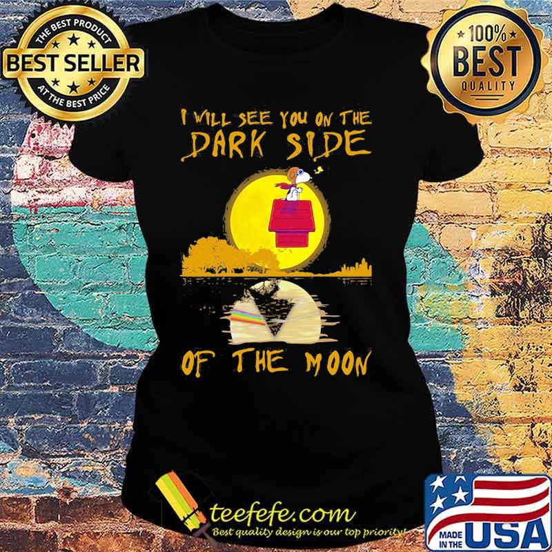 I Will See You On The Dark Side Of The Moon Snoopy Shirt Ladies tee I Will See You On The Dark Side Of The Moon Snoopy Shirt Ladies tee