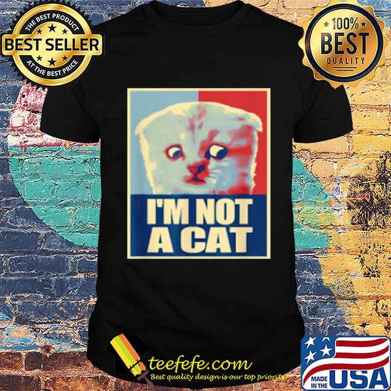 Im not a Cat shirt Im not a Cat shirt