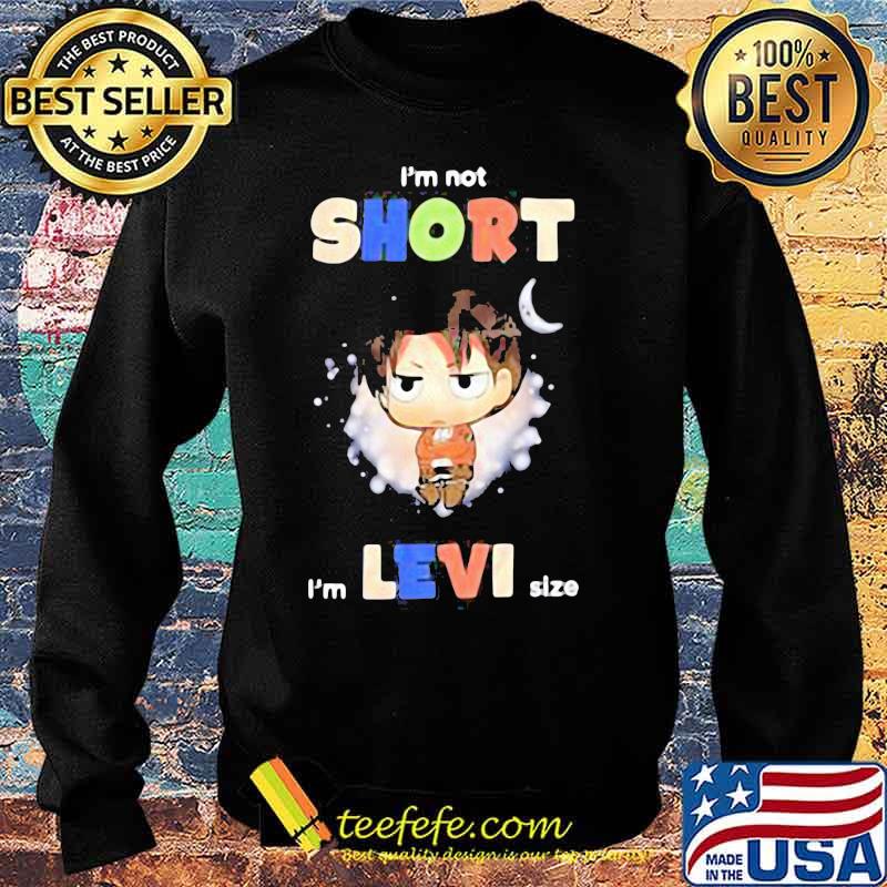 I’m Not Short I’m Levi Size Moon Shirt Sweater I’m Not Short I’m Levi Size Moon Shirt Sweater