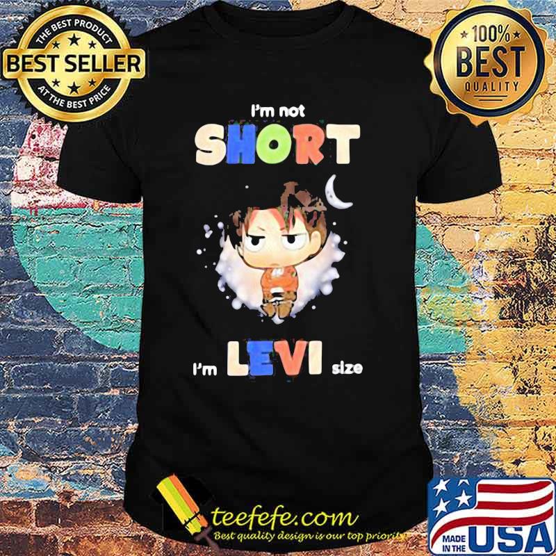 I’m Not Short I’m Levi Size Moon Shirt