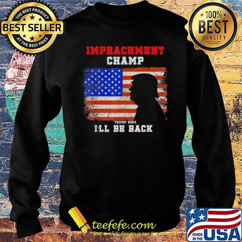 Impeachment Champ Ill Be Back Trump 2024 Sweater Impeachment Champ Ill Be Back Trump 2024 Sweater