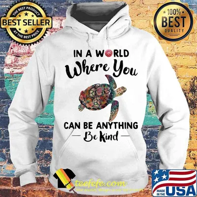 In A World Where You Can Be Anything Be Kind Turtle Flowers Shirt