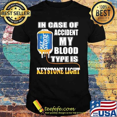 In Case Of Accident My Blood Type Is Keystone Light Shirt
