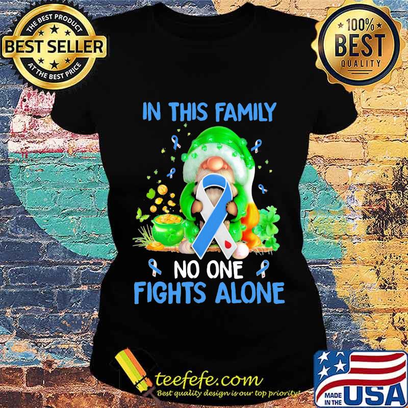 In This Family No One Fights Alone Gnome Irish Patrick’s Day Shirt Ladies tee In This Family No One Fights Alone Gnome Irish Patrick’s Day Shirt Ladies tee