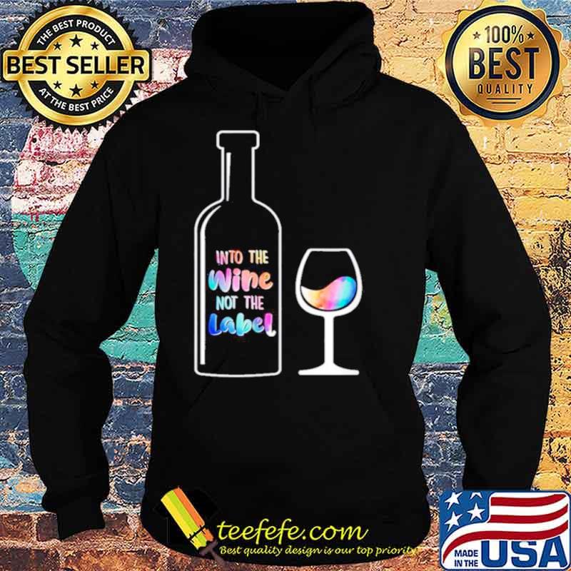 Into The Wine Not The Label LGBT Hoodie Into The Wine Not The Label LGBT Hoodie