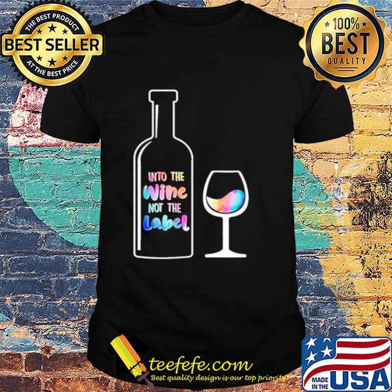 Into The Wine Not The Label LGBT shirt