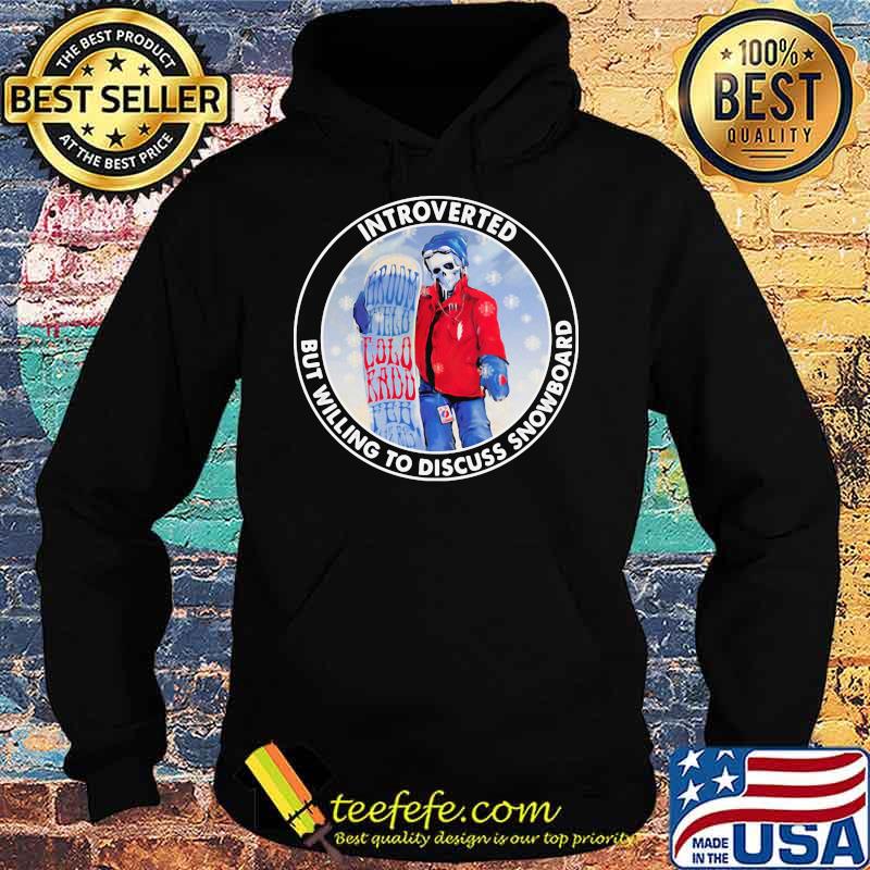 Introverted But Willing To Discuss Snowboard Skull Shirt Hoodie Introverted But Willing To Discuss Snowboard Skull Shirt Hoodie