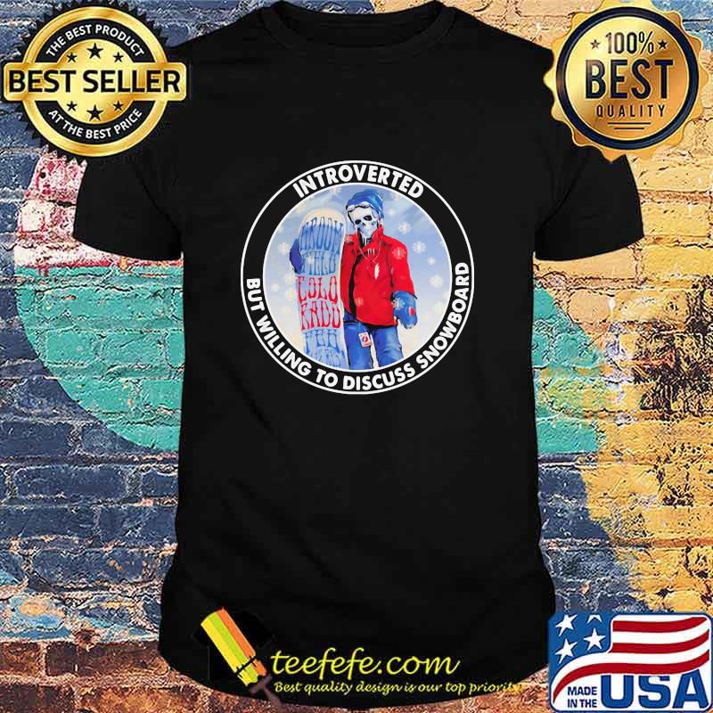 Introverted But Willing To Discuss Snowboard Skull Shirt Introverted But Willing To Discuss Snowboard Skull Shirt