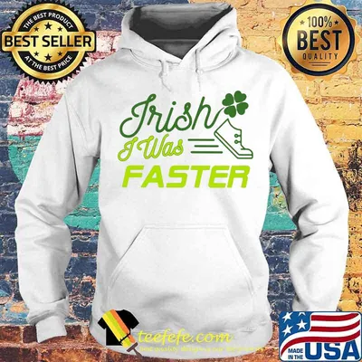 Irish I Was Faster Patrick’s Day Shirt