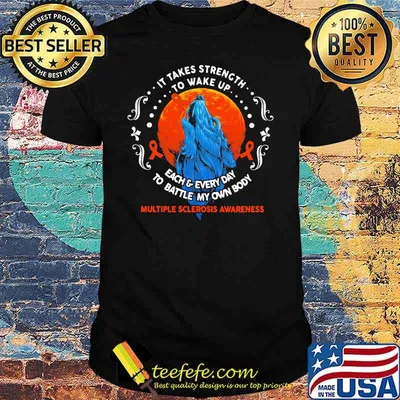 It's Takes Strength To Wake Up Each And Everyday To Battle My Own Body Awareness Shirt