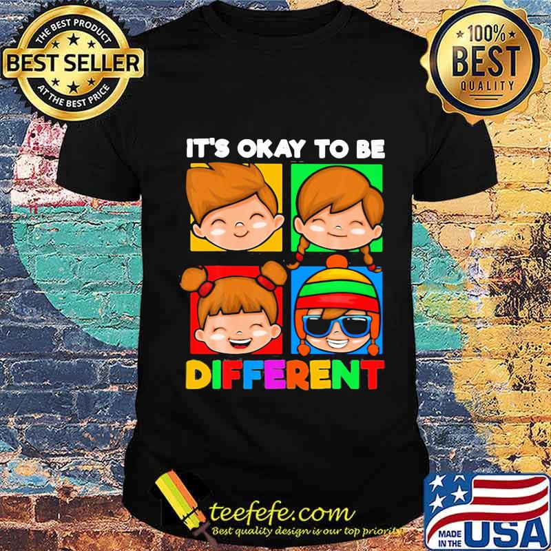 It’s Okay To Be Different Children Shirt Unisex It’s Okay To Be Different Children Shirt Unisex