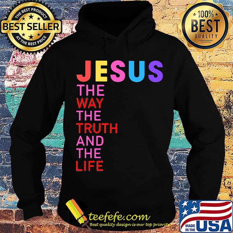 Jesus The Way The Truth And The Life Shirt