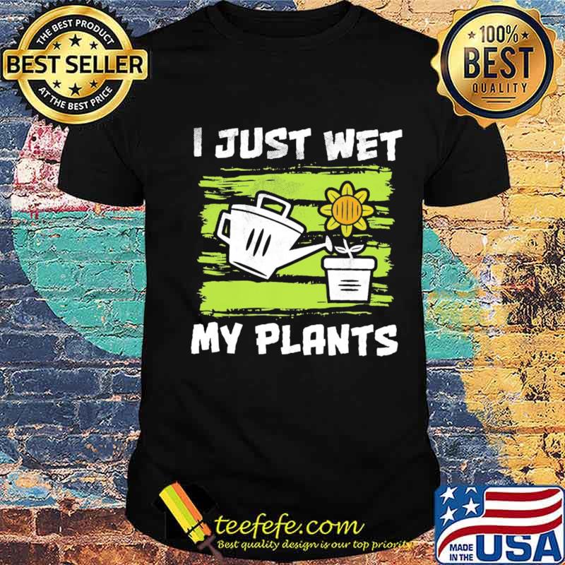 Jesus wet my plants shirt Jesus wet my plants shirt