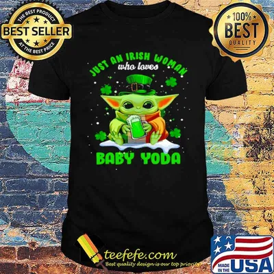 Just an Irish woman who loves Baby Yoda St.patricks day shirt