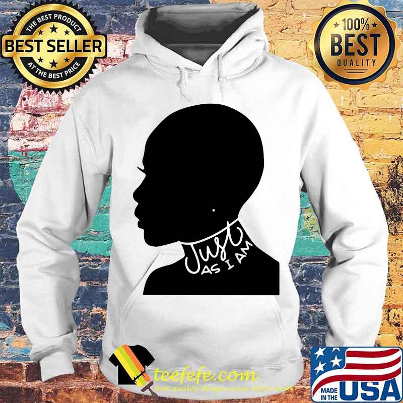 Just As I Am Black Girl Shirt Just As I Am Black Girl Shirt