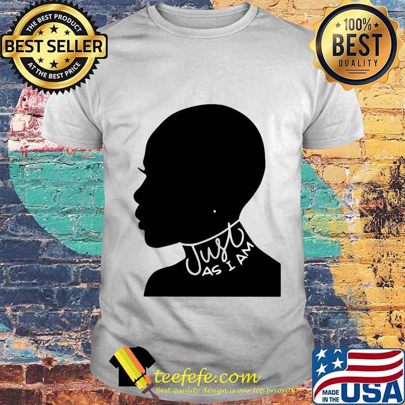 Just As I Am Black Girl Shirt Unisex Just As I Am Black Girl Shirt Unisex