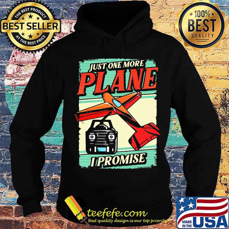 Just One More Plane I Promise Aircraft Shirt Just One More Plane I Promise Aircraft Shirt
