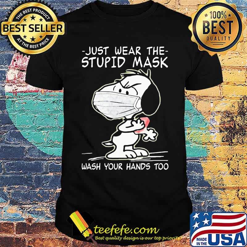 Just Wear The Stupid Mask Wash Your Hands Too Covid 19 Snoopy Shirt