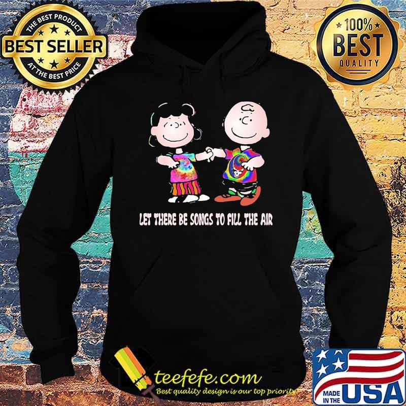 Let There Be Songs To Fill The Air Charlie Brown Peanuts Grateful Dead Shirt Hoodie Let There Be Songs To Fill The Air Charlie Brown Peanuts Grateful Dead Shirt Hoodie