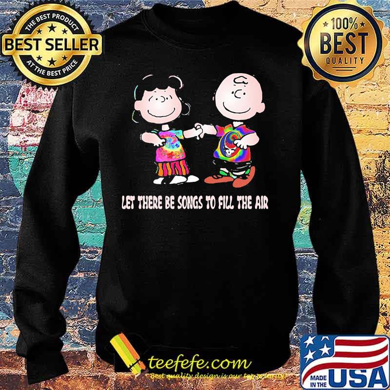 Let There Be Songs To Fill The Air Charlie Brown Peanuts Grateful Dead Shirt Sweater Let There Be Songs To Fill The Air Charlie Brown Peanuts Grateful Dead Shirt Sweater