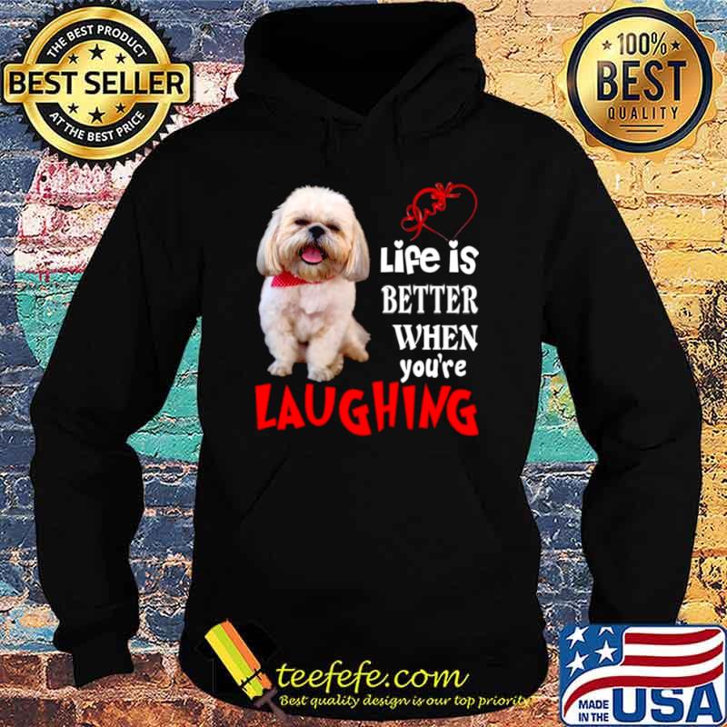 Life Is Better When Youre Laughing Hoodie Life Is Better When Youre Laughing Hoodie