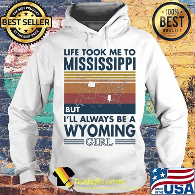 Life Took Me To Mississippi But I'll Always Be A Wyoming Girl Vintage Shirt