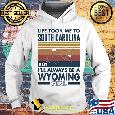 Life Took Me To South Carolina But I'll Always Be A Wyoming Girl Vintage Shirt