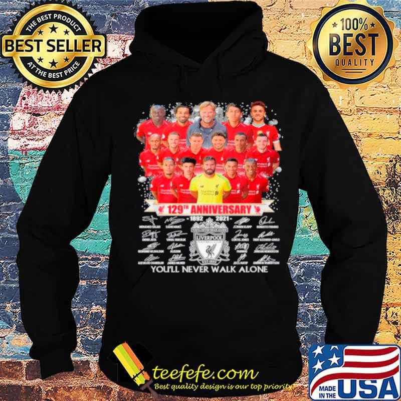 Liverpool Team Football 129th Anniversary 1982 2021 Signatures You_ll Never Walk Alone s Hoodie Liverpool Team Football 129th Anniversary 1982 2021 Signatures You_ll Never Walk Alone s Hoodie