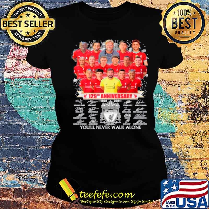 Liverpool Team Football 129th Anniversary 1982 2021 Signatures You_ll Never Walk Alone s Ladies tee Liverpool Team Football 129th Anniversary 1982 2021 Signatures You_ll Never Walk Alone s Ladies tee