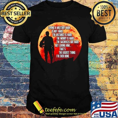 Loving A Military Man Is Not Hard The Distance Is Hard The Worry Is Hard shirt